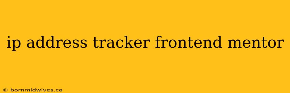 ip address tracker frontend mentor